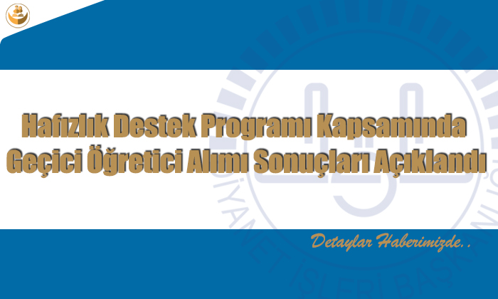 Hafızlık Destek Programı Kapsamında Geçici Öğretici Alımı Sonuçları Açıklandı