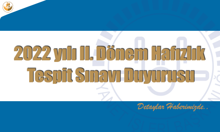 2022 yılı II. Dönem Hafızlık Tespit Sınavı Duyurusu