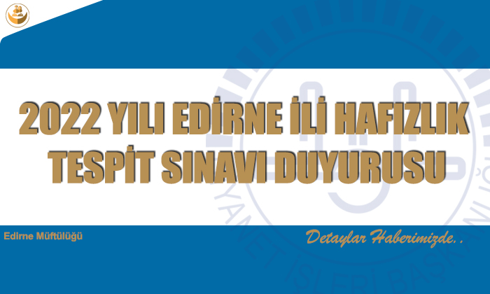 2022 YILI EDİRNE İLİ HAFIZLIK TESPİT SINAVI DUYURUSU