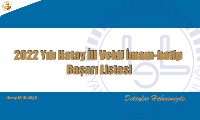 2022 Yılı Hatay İli Vekil İmam-hatip Başarı Listesi