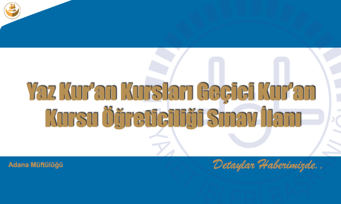 Yaz Kur’an Kursları Geçici Kur’an Kursu Öğreticiliği Sınav İlanı