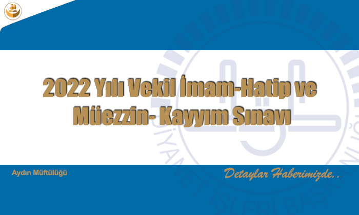 2022 Yılı Vekil İmam-Hatip ve Müezzin- Kayyım Sınavı