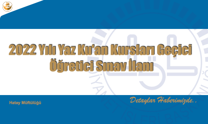 2022 Yılı Yaz Ku’an Kursları Geçici Öğretici Sınav İlanı
