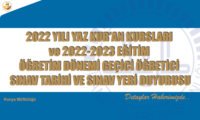 2022 YILI YAZ KUR’AN KURSLARI ve 2022-2023 EĞİTİM ÖĞRETİM DÖNEMİ GEÇİCİ ÖĞRETİCİ SINAV TARİHİ VE SINAV YERİ DUYURUSU