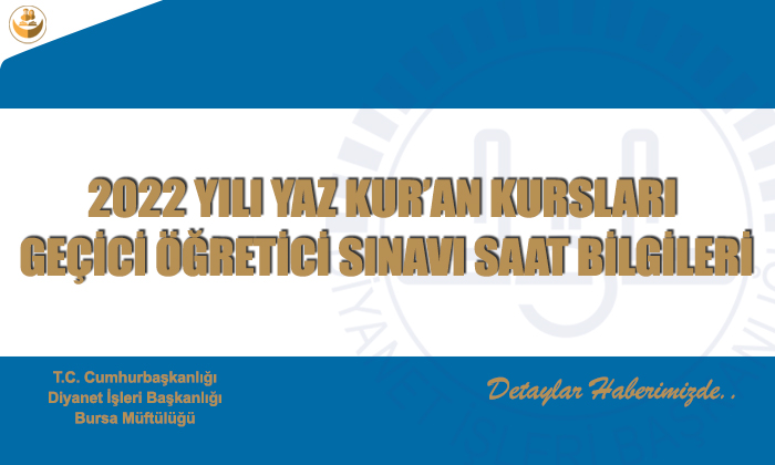 2022 Yılı Yaz Kur’an Kursları Geçici Öğretici Sınavı Saat Bilgileri