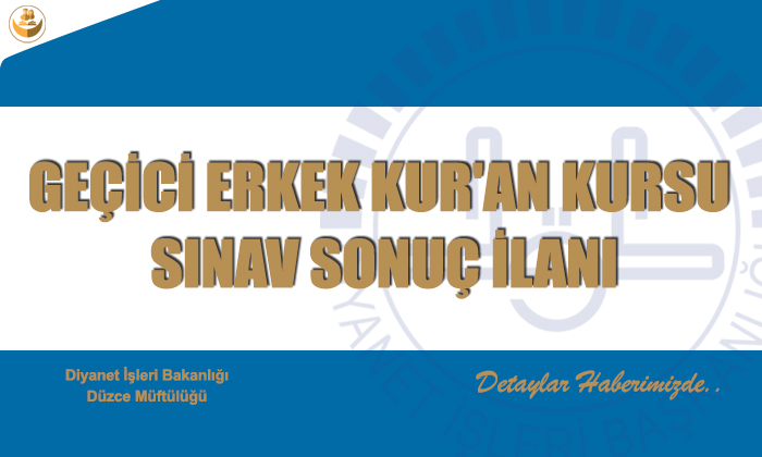 Geçici Erkek Kur’an Kursu Sınav Sonuç İlanı