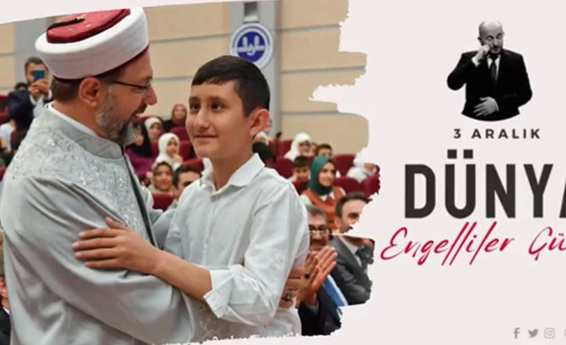 Diyanet İşleri Başkanı Erbaş: “Engelli kardeşlerimizin yanlarında olmak dini ve insani bir sorumluluktur”