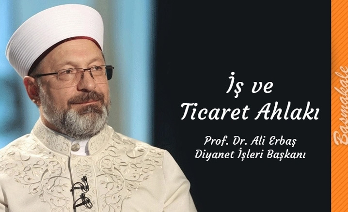 İş ve Ticaret Ahlakı – Prof. Dr. Ali Erbaş